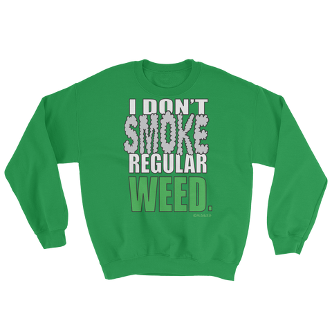 I Don't Smoke Regular Weed - Crewneck Sweatshirt (green)