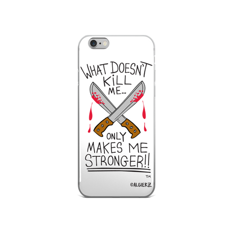 What Doesn't Kill Me Case for iPhones and Samsungs