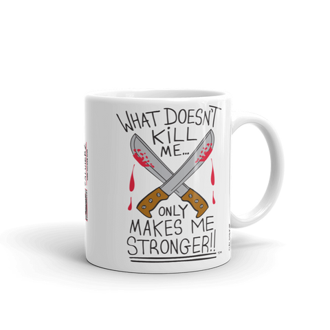 What Doesn't Kill Me Only Makes Me Stronger  — Coffee Cup