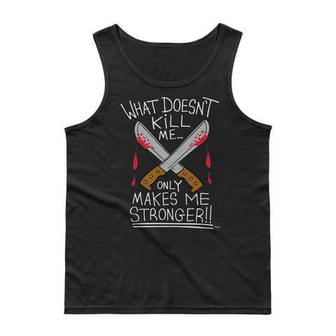 What Doesn't Kill Me Only Makes Me Stronger (black) Tank-Top