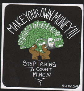 Make Your Own Money - Sticker