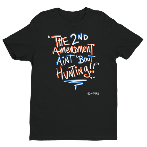The 2nd Amendment Ain’t ‘Bout Hunting, black T-shirt