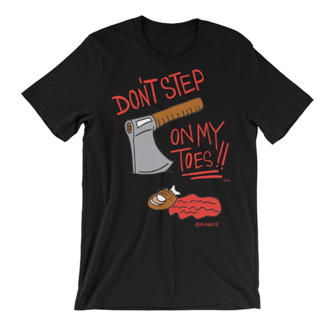 Don't Step On My Toes (black) T-shirt