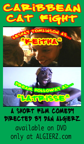 Caribbean Cat Fight.  A Short Film Comedy by Dan Algierz.  Starring Dream Holloway & Leshay Tomlinson.