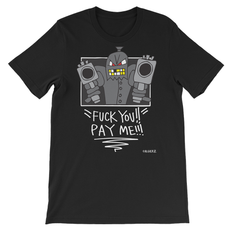 Fuck You Pay Me (Black) T-Shirt