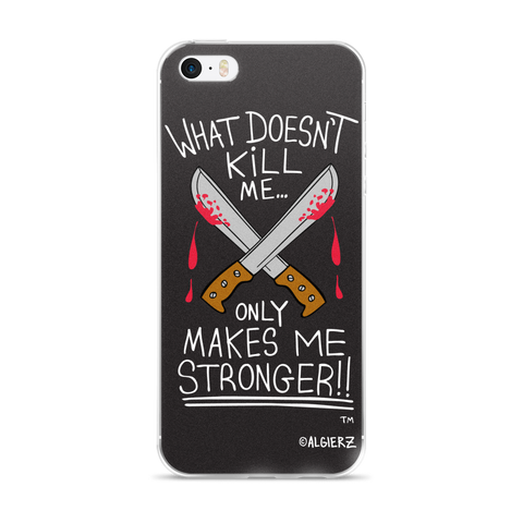 What Doesn't Kill Me Case for iPhones and Samsungs