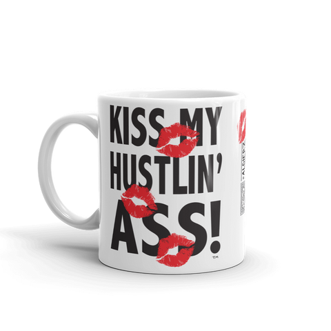 Kiss My Hustlin A** — Coffee Cup
