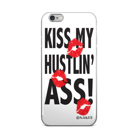 Kiss My Hustlin' A** Case for iPhones and Samsungs