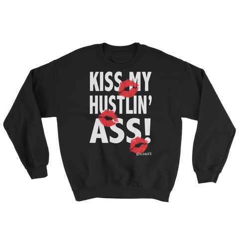 Kiss My Hustlin A** - Crewneck Sweatshirt (black)