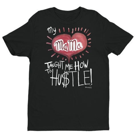 My Momma Taught Me How To Hustle, Black T-shirt