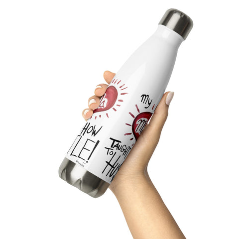My Mama Taught Me How To Hustle - Stainless Steel Water Bottle