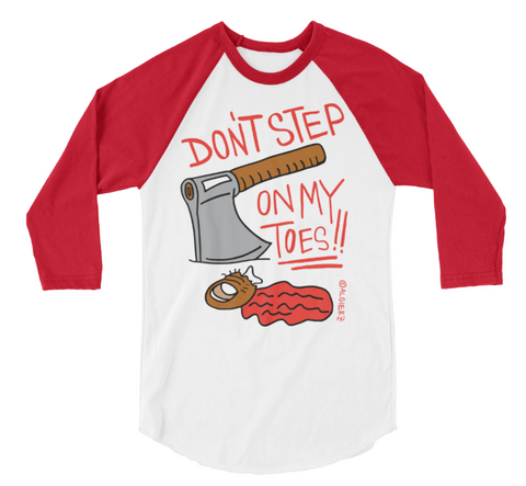 Don't Step On My Toes (red/white) Baseball Sleeve Raglan